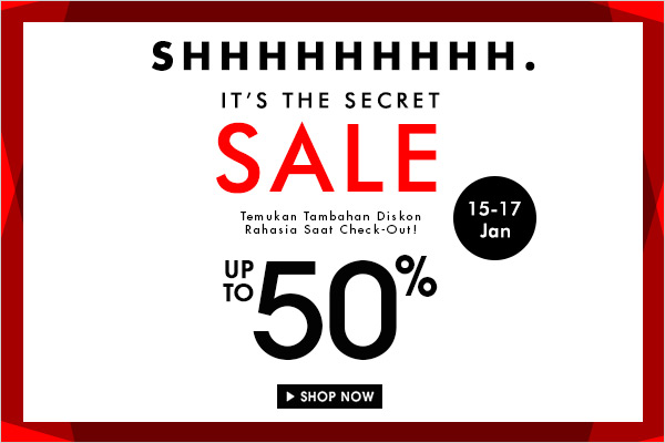 SHHHH. IT'S THE SECRET SALE UP TO 50%. 15-17 JAN.