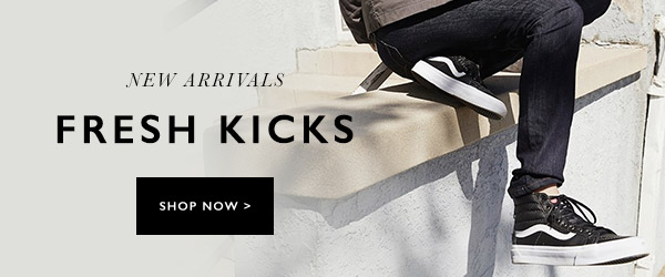 NEW ARRIVALS FRESH KICKS