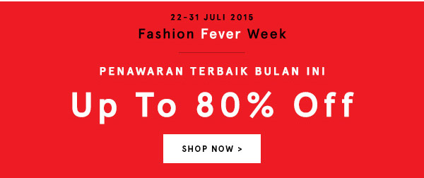 FASHION FEVER WEEK - UP TO 80% OFF