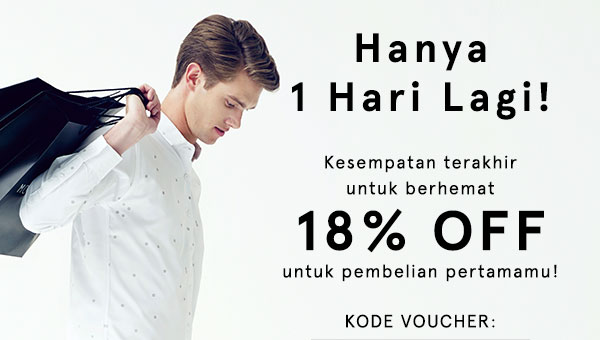 HANYA SATU HARI LAGI! DAPATKAN 18% OFF