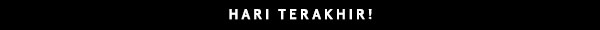 HANYA SATU HARI LAGI! DAPATKAN 18% OFF