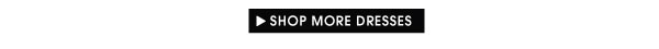 Shop More Dresses