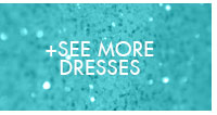 See More Dresses