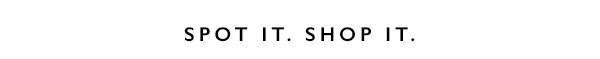Spot It. Shop It.